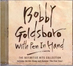 GOLDSBORO BOBBY :  WITH PEN IN HAND - THE DEFINITIVE HITS COLLECTION  (WRASSE)

Il cantautore e chitarrista country-pop Bobby Goldsboro, classe 1941, vanta una carriera strepitosa che ha attraversato diverse generazioni. Nonostante il grande successo ottenuto, Goldsboro  sempre rimasto quel bravo ragazzo di campagna che era nei giorni gloriosi del rock'n'roll ma che, come il buon vino,  migliorato con il passare degli anni. Casa Wrasse propone il prezioso doppio album With Pen in Hand - The Definitive Hits Collection che, con le sue 50 tracce, racconta la storia musicale di questo straordinario artista americano che in Italia molti ricorderanno per Amore mi manchi, la versione italiana del suo brano Honey, cantata sia da  Giuliana Valchi che da Bobby Solo. Con all'attivo anche una partecipazione al Festival di Sanremo del 1967 in cui ha cantato Una ragazza al fianco di Donatella Moretti, Bobby Goldsboro  un artista che vale la pena riscoprire attraverso lo splendido box With Pen in Hand - The Definitive Hits Collection.