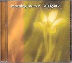 ANUGAMA :  MORNING BREEZE  (OPEN SKY)

Le gioiose melodie di Morning Breeze sono un invito alla celebrazione della vita: il polistrumentista Anugama, fra i pi apprezzati musicisti dedicati alle musiche per il benessere, sposa le sonorit di flauto, chitarra, percussioni e tastiere ai suoni naturali del canto degli uccelli e delle balene e ed alla melodia delle onde dell'oceano, per creare musiche fresche come la brezza del mattino che aiutano ad alleggerire il cuore ed a vedere il mondo sotto una luce migliore.