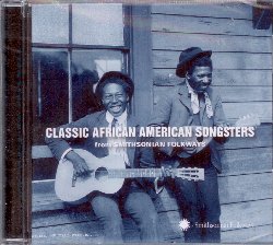 VARIOUS :  CLASSIC AFRICAN AMERICAN SONGSTERS  (SMITHSONIAN)

Classic African American Songsters si avventura oltre il blues per mostrare la straordinaria ricchezza di suggestioni presenti nella tradizione della canzone afroamericana. Con 21 intramontabili classici ritrovati nei maestosi archivi dell'etichetta Folkways, acquisita dalla Smithsonian Institution nel 1987, Classic African American Songsters propone canzoni ragtime, country, Tin Pan Alley, pre-blues e brani per vecchi ensemble d'archi. Tra gli artisti che l'ascoltatore incontrer durante questo avvincente percorso musicale ci sono Big Bill Broonzy, Brownie McGhee, Lead Belly, Peg Leg Sam, Mississippi John Hurt, John Cephas ed altri ancora. Con 60 minuti di musica, 21 brani, tra cui 5 inediti, ed un libretto di 40 pagine con foto ed interessanti note informative, Classic African American Songsters  un imperdibile viaggio nella tradizione dei songsters, musicisti  afroamericani attivi negli anni '70 del 1800, prima cio che il blues iniziasse a dominare la tradizione della musica nera.