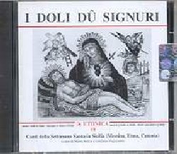 VARIOUS :  I DOLI DU SIGNURI  (ETHNICA)

I Doli du Signuri propone una selezione di canti monodici e polifonici della Settimana Santa in Sicilia ed, in particolare, nelle province di Messina, Enna e Catania, curata da Mario Sarica e Giuliana Fugazzotto, con registrazioni che spaziano tra il 1979 ed il 1992, arricchite dal libretto di 20 pagine che contraddistingue le produzioni della collana Ethnica. Passione, Via Crucis e Resurrezione attraverso il canto paraliturgico e la cultura religiosa tradizionale.