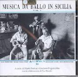 VARIOUS :  MUSICA DA BALLO IN SICILIA  (ETHNICA)

Musica da Ballo in Sicilia, curata da Mario Scarica e Giuliana Fugazzotto,  una miscellanea di brani musicali per ballo che spazia tra contraddanze, quadriglie, tarantelle, scotis, balletti, valzer, polke e mazurke. Le registrazioni propongono esecuzioni di emigrati in America (negli anni compresi tra il 1916 ed 1939) e dei suonatori in Sicilia ai nostri giorni, fino al 1996. L'album  corredato da un prezioso libretto di 20 pagine con ricche note informative.