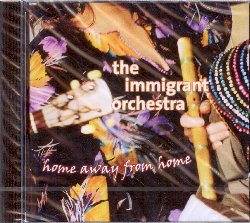 THE IMMIGRANT ORCHESTRA :  HOME AWAY FROM HOME  (JARO)

