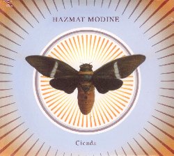 HAZMAT MODINE :  CICADA  (JARO)

Hazmat Modine  una delle band new-yorkesi pi originali dei nostri tempi. Il loro mix di blues, swing, klezmer, New Orleans r&b, country, gypsy e rock steady ha dato vita ad un fenomeno musicale unico e travolgente. Attraverso uno stile innovativo, gli Hazmat Modine hanno creato un incrocio sonoro che rende il loro sound davvero originale e coinvolgente. La band  attualmente formata dal cantante e armonicista Wade Schuman, dal suonatore di tuba Joseph Daley, dai chitarristi Michael Gomez e Pete Smith, dal trombettista Pam Fleming, dal sassofonista Steve Elson, dal trombonista Reut Regev e dal batterista Rich Huntley. In questo loro nuovo lavoro intitolato Cicada, gli Hazmat Modine sono inoltre affiancati da numerosi ospiti tra cui la Gangbe Brass Band del Benin, il noto Kronos Quartet, il sensazionale gruppo di canto gutturale Huun-Huur-Tu e la popolare cantante americana Natalie Merchant. Viviamo in una delle epoche d'oro della musica mondiale, spiega Schuman. La musica viene da ogni parte e questo si vede quando suoni ai festival, dove ci sono musicisti provenienti da tutto il mondo: Africa, Asia, America. L'influenza reciproca  naturale,  il modo in cui i musicisti vedono e sentono il mondo. Frutto di quattro anni di lavoro, Cicada rappresenta l'esempio migliore di questo approccio musicale in cui le differenze geografiche o stilistiche non rappresentano pi un limite, ma una risorsa. In questo album ritroviamo l'originalit del precedente lavoro degli Hazmat Modine (Bahamut), ma anche un nuova consapevolezza e maturit espressiva. Cicada  una festa di suoni, atmosfere, sfumature e dinamiche, in cui questo gruppo musicale americano dialoga con artisti e culture di tutto il mondo. Io non sono ortodosso, spiega ancora Schuman. Non sto cercando di fare musica che si fonde con qualsiasi altra scena, voglio solo sentire certi suoni. Allo stesso tempo penso che siamo una band di New York City, perch la natura eclettica della band e la sua strumentazione  molto new-yorkese. Rispecchiamo la citt e la natura essenzialmente migrante e bastarda della cultura americana, la bellezza e l'essenza di quello che pu significare essere americani.