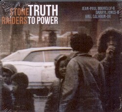 STONE RAIDERS :  TRUTH TO POWER  (YELLOWBIRD)

Gli Stone Raiders sono il nuovo super gruppo nato dall'incontro di Jean-Paul Bourelly, Darryl Jones e Will Calhoun. Jean-Paul Bourelly  considerato uno dei migliori chitarristi al mondo ed  rinomato per il suo stile caratteristico che fonde il blues con il funk e il jazz. Bourelly ha lavorato in diversi ambiti musicali,  apparso nell'album Amandla di Miles Davis e ha collaborato tra gli altri con Elvin Jones, McCoy Tyner, Pharaoh Sanders, il rapper D-Nice, Elliott Sharp, Vernon Reid, Dennis Chambers, TM Stevens, Melvin Gibbs e Cindy Blackman. Al suo fianco troviamo Darryl Jones, il bassista che a partire dal 1994 ha sostituito Bill Wyman nella rock band di maggior successo di tutti i tempi: i Rolling Stones. Precedentemente Jones ha lavorato per Miles Davis, Herbie Hancock, Mike Stern, John Scofield, Steps Ahead, Sting, Peter Gabriel, Madonna, Cher, Eric Clapton e Joan Armatrading. Infine troviamo Will Calhoun, leggendario batterista vincitore del Grammy e pi volte stato eletto come miglior batterista del mondo da riviste internazionali. Membro del gruppo Living Colour band, Calhoun ha lavorato con Mos Def, Tarja, Harry Belafonte, Jaco Pastorius, BB King, Pharaoh Sanders, Public Enemy, Wayne Shorter e Ron Wood. Dall'incontro di questi tre straordinari musicisti nasce un gruppo e un album fuori dal comune, in cui jazz, rock, blues e funk si fondono dando vita ad un a musica innovativa e travolgente.