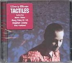 ELLMAN LIBERTY :  TACTILES  (PI RECORDINGS)

