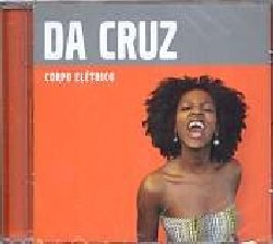 DA CRUZ :  CORPO ELETRICO  (BOOM JAH)

Da Cruz  un eclettico mix, splendidamente ballabile, di bossa nova, funk, electro e samba-rock. Dopo il grande successo del loro album d'esordio Nova Estaao per l'americana Six Degrees, Corpo Eletrico rinnova i fasti di questa formazione svizzera caratterizzata dalla carismatica vocalista brasiliana Mariana Da Cruz, anche proponendo collaborazioni con i producer londinesi Da Lata (Smoke City, Zeep) e con il percussionista brasiliano Bolao (Dorival Caymmi, Nei Matogrosso, Ivette Sangalo). I Da Cruz sono i pi fini rappresentanti delle interessantissime nuove sonorit urbane brasiliane, dimostrando un amore profondo per le ammalianti melodie e per i ritmi che ti inducono a ballare senza limiti, capaci di trasformare la bossa nova in un inedito sound del futuro.