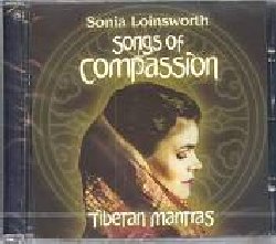 LOINSWORTH SONIA :  SONGS OF COMPASSION - TIBETAN MANTRAS  (AQUARIUS)

Eccellente cantante con oltre 20 anni di fiorente carriera alle spalle, Sonia Loinsworth ha imparato ad esprimere la propria interiorit attraverso la voce. Grazie all'esperienza acquisita in anni di studio, Sonia Loinsworth  riuscita ad unire la pratica spirituale con il proprio talento musicale, dando vita a Songs of Compassion - Tibetan Mantras, un album che contiene il sorprendente incontro tra composizioni moderne e i mantra tibetani dei maestri Padmasambhava e Buddha Avalokiteshvara. In questo album Sonia Loinsworth dimostra di essere un'interprete estremamente espressiva che, con la propria voce, spazia dalla chiarezza cristallina del canto gregoriano al profondo misticismo della cultura indiana. Grazie al potere benefico del mantra, il sacro canto orientale, Songs of Compassion - Tibetan Mantras  uno strumento ideale per accompagnare meditazione, rilassamento, yoga e tai chi. Le melodie senza tempo di Songs of Compassion - Tibetan Mantras aiutano l'ascoltatore ad entrare in contatto con il proprio animo, aumentandone la consapevolezza e la serenit interiore.