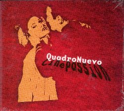 QUADRO NUEVO :  CINE' PASSION  (FINE MUSIC)

Cin Passion  una selezione molto personale delle melodie che hanno fatto la storia del cinema. Dopo aver affermato il loro amore per il tango e l'Italia dei bei tempi che furono, i Quadro Nuevo indirizzano il loro pluripremiato jazz alla scoperta del cinema, solamente guidati dalle loro personali passioni. Classici come La Febbre dell'Oro o Habanera risplendono di nuova luce, mentre con le musiche di film attuali come Il Sesto Senso o Bagdad Caf riescono ad aggiungere quel tocco magico che mancava alla colonna sonora originale di questi film. Nel loro proprio linguaggio musicale, i musicisti del Quadro Nuevo rivelano la loro passione per il cinema e per le musiche che hanno reso immortali una grande serie di film. Insignito del prestigioso Jazz Award dell'Associazione dei Fonografici tedesca, Cin Passion, terzo album dei Quadro Nuevo,  un altro disco che gli amanti del jazz sofisticato non possono lasciarsi sfuggire.