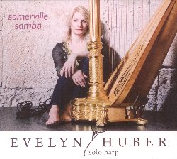 HUBER EVELYN :  SOMERVILLE SAMBA - SOLO HARP  (FINE MUSIC)

Evelyn Huber, che fa anche parte del famoso Quadro Nuevo,  una delle poche arpiste al mondo capace di interpretare con la stessa abilit melodie jazz, etniche e struggenti tango, con assolo che sono veri e propri viaggi attraverso il giardino dell'anima. Ispirata dai ritmi caldi dell'America Latina, dalla passionalit del tango e dall'intensit del jazz, Evelyn Huber ha sviluppato negli anni uno stile particolare che ben rispecchia la sua naturale curiosit per tutte le culture del mondo. Somerville Samba - Solo Harp  un album dedicato all'arpa, uno strumento che la Huber pizzica, percuote, accarezza e soffia, suonando le melodie con ogni parte del suo strumento.  Charme, gioia di suonare e perfezione tecnica: questi sono gli elementi fondamentali che fanno di Somerville Samba - Solo Harp un album davvero mozzafiato.