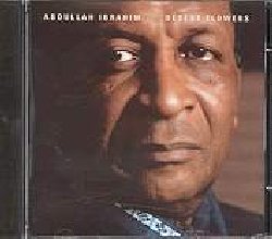 IBRAHIM ABDULLAH :  DESERT FLOWERS  (ENJA)

mid-price - Il melanconico ed introspettivo pianoforte di Abdullah Ibrahim riesce a trasformare anche il pi semplice fraseggio musicale in momenti da vivere profondamente e con Desert Flowers, originariamente pubblicato nel 1992,  possibile apprezzare le sue straordinarie qualit in un album solo che suona come una potente raccolta di emozioni ed impressioni che ricordano un'Africa senza tempo. Uno dei pi riusciti album del pianista noto in passato come Dollar Brand (prima della sua conversione alla religione musulmana del 1969).