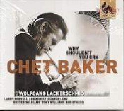 BAKER CHET :  THE LEGACY VOL. 3 - WHY SHOULDN'T YOU CRY  (ENJA)

mid-price - Terzo album della serie The Legacy che casa Enja ha pubblicato in collaborazione con la Chet Baker Estate per proporre alcune chicche assolutamente inedite ed autorizzate dagli eredi.