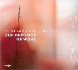 GOODMAN GEOFF :  THE OPPOSITE OF WHAT  (ENJA)

The Opposite of What: con questo titolo enigmatico, l'apprezzato chitarrista e compositore Geoff Goodman fa il passo successivo in un viaggio musicale che dura da una vita e che ha attraversato un territorio sonoro psichico che si estende dalla Grecia al Medioriente fino al Delta del Mississippi, dall'India agli Appalachi fino all'altopiano d'Ozark. Ancora una volta Goodman prova il battito del suo cuore musicale, il jazz, con alcuni compagni di viaggio che hanno suonato con lui in diverse formazioni durante gli ultimi 20 anni. Si tratta del batterista americano Bill Elgart, del clarinettista Rudi Mahall, del sassofonista francese Matthieu Bordenave e del bassista tedesco Andreas Kurz. Il desiderio di Goodman di collaborare con questo particolare gruppo  parzialmente dovuto al fatto che, come racconta lo stesso musicista volevo contattare Rudi,  sempre stato uno dei miei musicisti preferiti, e sapevo che il suo stile e quello di Matthieu si sarebbero completati a vicenda. Bill e Rudi lavoravano insieme nel mio precedente quintetto ed Andy  diventato il mio bassista per scelta. L'idea di lasciare che questi ragazzi si perdessero insieme mi entusiasmava. Cos Goodman si mise al lavoro, creando musica che andasse bene per questa particolare formazione. Definito dai critici il 'Juan Miro degli archi' e dalla Sueddeutsche Zeitung 'un appassionato artista crossover che entra continuamente in territori sconosciuti', con The Opposite of What , Geoff Goodman regala all'ascoltatore un disco jazz fatto di composizioni ingegnose e sofisticate, interpretate dal quintetto in modo eccellente.