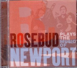 ROSEBUD :  PLAYS THE MUSIC OF NEWPORT  (ENJA)

