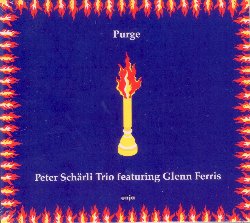 SCHARLI PETER / FERRIS GLENN :  PURGE  (ENJA)

