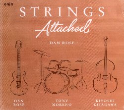 ROSE DAN :  STRINGS ATTACHED  (ENJA)

Nato a New York, Dan Rose  un veterano della chitarra elettrica che, tra nel 1973 e 1974, ha fatto tour e registrato con la band progressive jazz di Paul Bley. In questo periodo ebbe anche modo di conoscere la musica di Carla Bley che successivamente divenne per lui fonte di grande ispirazione sia per quanto riguarda la composizione che la concezione musicale. Durante gli anni '70 Dan Rose  stato molto attivo nella scena jazz newyorkese: per 5 anni ha lavorato come organizzatore e performer nella Free Life Communication, un'organizzazione fondata da Dave Liebman e Richie Beirach per la promozione della 'new music'. La sua lunga e fruttuosa carriera comprende collaborazioni con artisti come Sonny Stitt, Marc Johnson, John Abercrombie, Cecil Bridgewater, Percy Heath, Eric Reed, Antonio Hart, Randy Brecker, Steve Turre e tanti altri ancora, ma dal 1996 al 2001 il chitarrista americano ha lavorato esclusivamente con Max Roach come produttore e recording engineer. Insieme al bassista Kiyoshi Kitagawa ed al batterista Tony Moreno, Dan Rose (chitarra) presenta al pubblico Strings Attached, un album che mette in risalto sia il suo estro interpretativo che il suo talento compositivo.