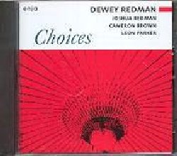 REDMAN DEWEY :  CHOICES  (ENJA)

Un album sensazionale originariamente pubblicato nel 1992 che presenta una variet stilistica larga e meravigliosa e che propone per la prima volta insieme i sassofonisti Dewey Redman insieme al figlio Joshua in un'operazione assolutamente non commerciale che coniuga due generazioni e due diversi approcci musicali seppur legati entrambi alle medesime radici e tradizioni afro-americane. Lasciato l'insegnamento negli anni '60 per dedicarsi completamente alla musica, in San Francisco Dewey Redman suonava con Pharoah Sanders, Rafael Garrett e Monte Waters; trasferitosi a New York suon per quattro anni con Ornette Coleman e successivamente all'interno del gruppo di Keith Jarret, diventando uno dei punti di forza del successo di molti suoi albums. Nonostante continue tourne e la partecipazione alla registrazione di innumerevoli dischi, Dewey Redman trovava il tempo per suonare con la Jazz Composers Orchestra, Carla Bley, Don Cherry, Charlie Haden ed altri oltre ad incidere per le pi importanti etichette del panorama jazz come ABC-Impulse ed ECM.   Choices propone padre e figlio in forma smagliante (nel 1991 Joshua vinse la Thelonious Monk International Jazz Competition) ed  addirittura il disco preferito di Joshua in veste di sideman, cosa di non poco rilievo considerando le sue collaborazioni con Elvin Jones, Charlie Haden, Jack DeJohnette, Pat Metheny, Roy Hargrove e Paul Motian. Un disco imperdibile che vede i due sassofonisti affiancati da Cameron Brown al basso e Leon Parker alla batteria.