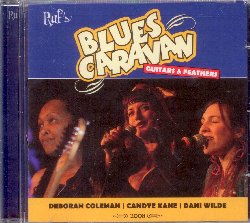 COLEMAN DEBORAH / KANE CANDYE / WILDE DANI :  BLUES CARAVAN 2008 - GUITARS & FEATHERS  (RUF)

