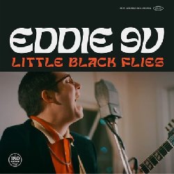 EDDIE 9V :  LITTLE BLACK FLIES  (RUF)

Per tutta la sua vita Eddie 9-Volt ha seguito l'istinto. Nel 2019  stato pubblicato il suo acclamato album di debutto Left My Soul In Memphis. Il talentuoso polistrumentista accende semplicemente gli amplificatori nella sua roulotte e, insieme a suo fratello, produttore e partner di composizione Lane Kelly, regala una delle sorprese dell'anno. Oggi, a 24 anni, Eddie  diventato pi audace come dimostra il suo ultimo progetto per casa Ruf: Little Black Flies. Suo fratello Lane  ancora una volta al mixer e con lui ci sono anche alcuni volti noti dalla Georgia come l'icona della chitarra Cody Matlock. Secondo Eddie 9V, il disco dovrebbe sembrare improvvisato con rumori di sottofondo e battute in studio incluse. Racconta il chitarrista: La maggior parte delle registrazioni di oggi non ha anima. Quindi ho preso ispirazione dai vecchi album di Albert Collins, Otis Rush e Mike Bloomfield. Little Black Flies propone nove nuovi originali di Eddie, pi tre cover, in cui l'artista ha ripensato il soul-blues alla sua maniera, ricordando alle generazioni future perch questo genere colpisce cos forte. I fiati squillano, i tamburi tintinnano, le slide guitars ululano ed al centro di tutto ci sono la chitarra pungente e l'inconfondibile voce del leader della band. Con Little Black Flies si chiude il cerchio: il ragazzo minorenne che una volta bighellonava fuori dai club di Atlanta va in studio con i migliori musicisti dello stato della Georgia. Il mio lavoro dice Eddie 9V  far sorridere e fare musica che permetta alle persone di dimenticare tutto o musica che ricordi loro le cose belle della vita.