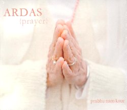 KAUR PRABHU NAM :  ARDAS - PRAYER  (SPIRIT VOYAGE)

Prabhu Nam Kaur, madre della pi nota Snatam Kaur, canta mantra sacri delle tradizione Kundalini e Sikh e Shabad (inno sacro indiano) da pi di 35 anni. Il suo desiderio  quello di dare voce a questi canti con devozione ed amore sempre crescenti, in modo che essi possano esprimere al meglio la loro saggezza e bellezza. Seguace del maestro spirituale Yogi Bhajan, Prabhu Nam Kaur dice di aver imparato da lui che essere un'interprete di gurbani kirtan, la musica sacra dei Sikh, significa avere la volont di servire lo Shabad: il canto  in questo caso una vera pratica spirituale. In Ardas - Prayer, album profondo e toccante fatto di splendidi esempi di gurbani kirtan, Prabhu Nam Kaur condivide con gli ascoltatori la ricca tradizione della preghiera attraverso la musica. Ardas - Prayer che in lingua gurmukhi significa preghiera, unisce l'antico stile musicale del raag con strumenti occidentali ed orientali, creando una sottile sinfonia intrisa della dolce voce di Prabhu Nam Kaur. In molte interviste Snatam Kaur ha affermato che la sua conoscenza e la sua sensibilit nei confronti del canto sacro le deve a sua madre: ascoltando Ardas - Prayer  facile capirne il perch.