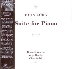 ZORN JOHN :  SUITE FOR PIANO  (TZADIK)

Archival series (file under jazz) - Brian Marsella, Jorge Roeder, Ches Smith. In parte ispirato dalle Variazioni Goldberg e dalla musica per piano solo di Schoenberg, Suite for Piano rappresenta la personale visione di John Zorn di alcune delle forme classiche tradizionali pi antiche ed  interpretato da uno dei pi virtuosi ed appassionati interpreti dell'universo zorniano, Brian Marsella, la cui esperienza educativa (troppo 'jazz' per il mondo classico e troppo 'classico' per il jazz) lo rende il perfetto interprete della poetica musicale di Zorn. Accompagnato dalla telepatica sezione ritmica di Jorge Roeder e Ches Smith, Brian Marsella esegue uno splendido programma di musiche per la formazione classica in trio di piano, basso e batteria.