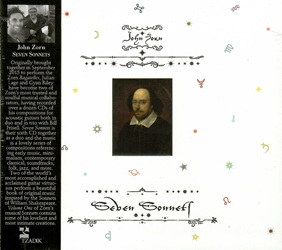 ZORN JOHN :  SEVEN SONNETS  (TZADIK)

Archival Series (file under jazz). Julian Lage, Gyan Riley. Riunitisi inizialmente nel settembre 2015 per eseguire le �Bagatelles� di Zorn, Julian Lage e Gyan Riley sono diventati due dei collaboratori musicali pi� fidati e appassionati di Zorn, avendo registrato oltre una dozzina di cd delle sue composizioni per chitarre acustiche sia in duo che in trio con Bill Frisell. �Seven Sonnets� � il loro sesto album insieme in duo e la musica � una deliziosa serie di composizioni che richiamano la musica antica, il minimalismo, la musica classica contemporanea, le colonne sonore, il folk, il jazz e altro ancora. Due dei pi� affermati e acclamati virtuosi della chitarra al mondo eseguono un bellissimo libro di musica originale ispirato ai Sonetti di William Shakespeare. Il primo volume dei Sonetti musicali di Zorn contiene alcune delle sue creazioni pi� belle e intime.