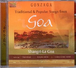 SHANGRI-LA GOA :  TRADITIONAL & POPULAR SONGS FROM GOA  (ARC)

Colonia portoghese fino al 1961, Goa  il pi piccolo stato indiano che si affaccia sulla costa occidentale del paese. Furono i portoghesi ad introdurre l'uso di violino, pianoforte e mandolino nella musica di Goa. Traditional & Popular Songs from Goa,  uno dei pochi album attualmente esistenti dedicati alla musica di questo piccolo stato indiano. L'album propone alcune delle pi famose melodie della tradizione di Goa che sono un interessante mix di sonorit indiane e portoghesi, cantate nel locale dialetto konkani ed in portoghese, interpretate con una strumentazione contemporanea ed arrangiate in modo innovativo. La formazione Shangri-La Goa propone un album insolito che trasporta l'ascoltatore sulle rive indiane, alla scoperta di una cultura poco nota che ha molto da raccontare. Traditional & Popular Songs from Goa  inoltre arricchito da un libretto contenente i testi dei brani in lingua originale e la loro traduzione in inglese, oltre ad interessanti informazioni sulla musica e la cultura di questo stato dell'India.