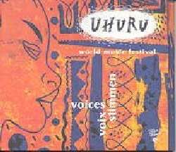 UHURU :  VOICES, VOIX, STIMMEN  (BLUE FLAME)

Voices, Voix, Stimmen  il tema che ha accompagnato l'Uhuru World Music Festival del 1995; Uhuru, che in Swahili significa libert,  il nome di un evento musicale multiculturale che si tiene tutti gli anni in Svizzera e che coniuga differenti stili musicali nell'ambito della world music: jive sudafricano, canzoni a cappella dallo Zimbabwe, ritmi arabi, canti ebraici, canzoni popolari curde, canti dei monaci tibetani, virtuosi del didgeridoo...