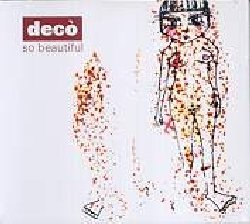 DECO' :  SO BEAUTIFUL  (BLACK FLAME)

Dec  lo splendido progetto jazzy concepito dal napoletano Marco De Falco (aka Spiral) insieme ad una serie di notevoli musicisti jazz come Francesco Piccinino (piano e tastiere), Audun Waage (tromba) e Dana, la vocalista gi apprezzata insieme alla band Diva. So Beautiful  la riuscita alchimia che miscela atmosfere raffinate e seducenti a sonorit acustiche, il tutto arricchito dalla giusta quantit di ritmo ed elettronica. Dec  uno stato d'animo e con questo pregevole album d'esordio l'omonimo gruppo partenopeo ci dimostra le grosse potenzialit della scena elettronica italiana.