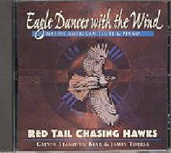 RED TAIL CHASING HAWK :  EAGLE DANCES WITH THE WIND  (CANYON)

Pieno di grazia come un'aquila, il primo album di Calvin Standing Bear della trib dei Lakota e James Torres dei Chiricahua Apache  una preghiera musicale in onore delle tradizioni degli indiani nativi.