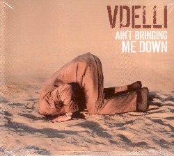 VDELLI :  AIN'T BRINGING ME DOWN  (JAZZHAUS)

