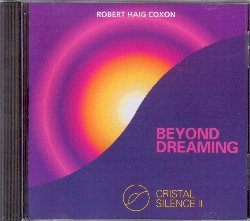 COXON ROBERT HAIG :  CRISTAL SILENCE II - BEYOND DREAMING  (RHC)

Cristal Silence II - Beyond Dreaming, secondo volume della famosa trilogia del musicista e compositore canadese Robert Haig Coxon, conferma ancora una volta la straordinaria capacit compositiva dell'artista. L'album  composto da quattro lunghe tracce caratterizzate dalle melodie di sintetizzatore e tastiere, strumenti capaci di creare panorami musicali mozzafiato. Ascoltando le melodie di Cristal Silence II - Beyond Dreaming si viene trasportati in un regno superiore di pace e serenit oltre i confini dei nostri sogni, un luogo ideale per riflettere, meditare o semplicemente per rilassarsi.