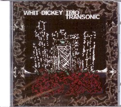 DICKEY WHIT :  TRANSONIC  (AUM FIDELITY)

