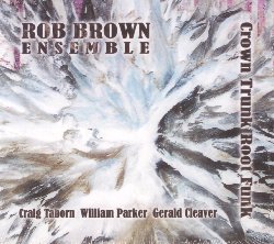 BROWN ROB :  CROWN TRUNK ROOT FUNK  (AUM FIDELITY)

