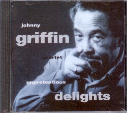 GRIFFIN JOHNNY :  UNPRETENTIOUS DELIGHTS  (WEST WIND)

Durante il concerto al Jazz Jamboree di Varsavia nel 1978, il talentuoso sassofonista americano Johnny Griffin lasci il pubblico senza parole con un'intensit interpretativa straordinaria ed il suo proverbiale intuito nel cogliere le infinite possibilit del ritmo che gli garantisce da sempre di andare l dove altri musicisti non possono arrivare. L'album Unpretentious Delights, propone la registrazione effettuata live nel 1978 durante il concerto polacco. A fianco di Johnny Griffin (sax tenore) ci sono i suoi amici e colleghi Pat Coil (pianoforte), Mark Johnson (basso) e Art Taylor (percussioni). Unpretentious Delights propone le splendide interpretazioni del quartetto di famosissimi standard come Body and Soul, All the Things You Are e di A Night in Tunisia.