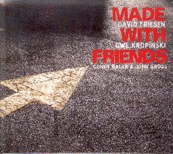 FRIESEN DAVID / KROPINSKI UWE / BAUER CONNY / GROSS JOHN :  MADE WITH FRIENDS  (JAZZWERKSTATT)

