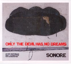 BROTZMANN PETER / SONORE :  ONLY THE DEVIL HAS NO DREAMS  (JAZZWERKSTATT)

