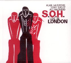 SKIDMRE ALAN / OXLEY TONY / HAURAND ALI :  S.O.H LIVE IN LONDON  (JAZZWERKSTATT)

