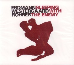 ERDMANN DANIEL / WESTERGAARD JONAS / ROHRER SAMUEL :  SLEEPING WITH THE ENEMY  (JAZZWERKSTATT)

