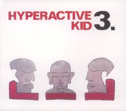 GROPPER PHILLIP /GRAUPE RONNY / LILLINGER CHRISTIAN :  HYPERACTIVE KID 3.  (JAZZWERKSTATT)

