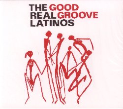 THE REAL LATINOS :  GOOD GROOVE  (JAZZWERKSTATT)


