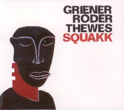 GRIENER MICHAEL / RODER JAN / THEWES CHRISTOF :  SQUAKK  (JAZZWERKSTATT)

