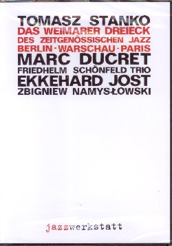 STANKO TOMASZ / DUCRET MARC / SCHONFELD FRIEDRICH :  DVD / DAS WEIMARER DREIECK DES ZEITGENOSSISCHEN JAZZ  (JAZZWERKSTATT)

