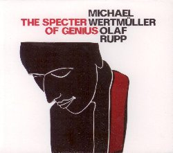 RUPP OLAF / WERTMULLER MICHAEL :  THE SPECTER OF GENIUS  (JAZZWERKSTATT)

