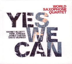WORLD SAXOPHONE QUARTET :  YES WE CAN  (JAZZWERKSTATT)

Yes We Can del World Saxophone Quartet composto da Hamiet Bluiett (sax baritono e clarinetto), Kidd Jordan (sax alto), David Murray (sax tenore e clarinetto basso) e James Carter (sax tenore e soprano), celebra la prima elezione a Presidente degli Stati Uniti di Barak Obama. David Murray racconta che Obama ha un debole per il jazz:  cresciuto con le musiche di Taj Mahal che conobbe alle Hawaii dove gli chiese di supportare la sua campagna elettorale. Murray ha avuto un ruolo fondamentale nell'organizzazione dell'avanguardia e nell'ampliamento del potenziale compositivo di maestri come Sun Ra, Julius Hemphill, Duke Ellington, George Russell e Cecil Taylor. Yes We Can, registrato il 28 marzo 2009 a Berlino, propone gli originali di David Murray Yes We Can , The God of Pain, The Angel of Pain e Long March to Freedom, due originali di Bluiett The Guessing Game e Hattie Wall, oltre a The River Niger di Jordan. Yes We Can  un album che rispecchia perfettamente quell'ondata di ottimismo che ha seguito l'elezione del Presidente Obama.
