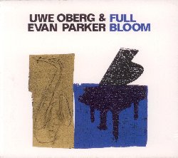 OBERG UWE / PARKER EVAN :  FULL BLOOM  (JAZZWERKSTATT)

