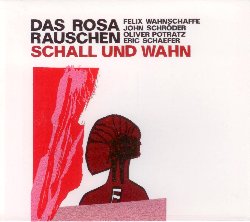 DAS ROSA RAUSCHEN :  SCHALL UND WAHN  (JAZZWERKSTATT)

