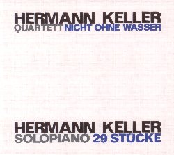 KELLER HERMANN :  NICHT OHNE WASSER - SOLO PIANO 29 STUCKE  (JAZZWERKSTATT)

