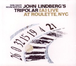 LINDBERG JOHN / TRIPOLAR :  (A) LIVE AT ROULETTE, NYC  (JAZZWERKSTATT)

