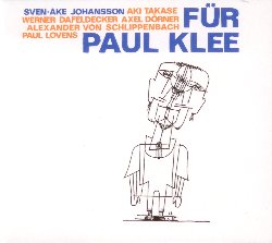 JOHANSSON SVEN AKE / TAKASE AKI / VON SCHLIPPENBACH ALEXANDER :  FUR PAUL KLEE  (JAZZWERKSTATT)

