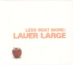 LAUER LARGE :  LESS BEAT MORE!  (JAZZWERKSTATT)

